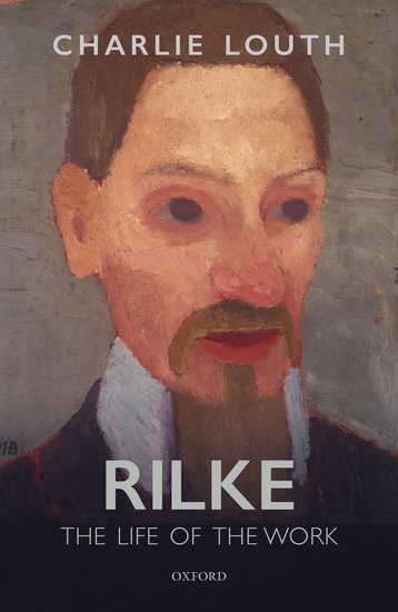 Charlie Louth: Rilke - The Life of the Work.
